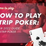 How To Play Strip Poker: Your 2022 Guide to Strip Poker