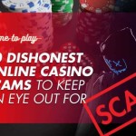 10 Dishonest Online Casino Scams to Keep an Eye Out For