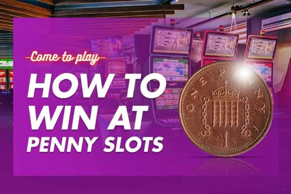How to Win at Penny Slots: The Ultimate Guide