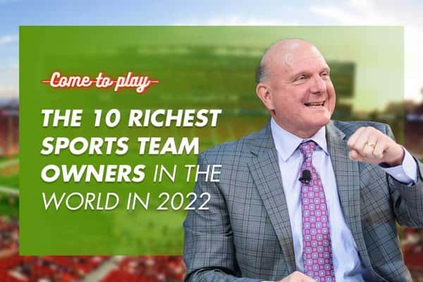 The 10 Richest Sports Team Owners in the World in 2022