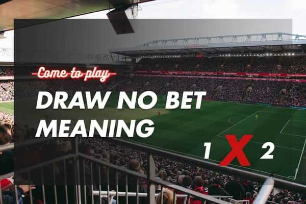 What is the Draw no Bet Meaning and How Does it Work?