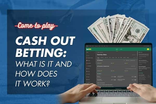 Cash Out Betting: What Is It and How Does It Work?