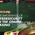 Cybersecurity at Online Casinos: Keep Your Money & Data Safe in 2022