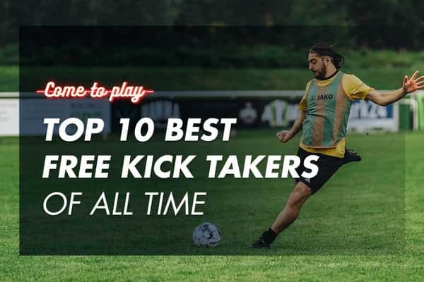 Top 10 Best Free Kick Takers of All Time