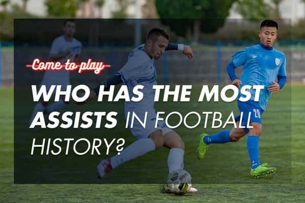 Who Has the Most Assists in Football History?