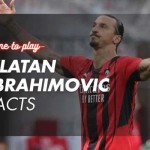 Zlatan Ibrahimovic Facts: The Most Interesting Man in Football