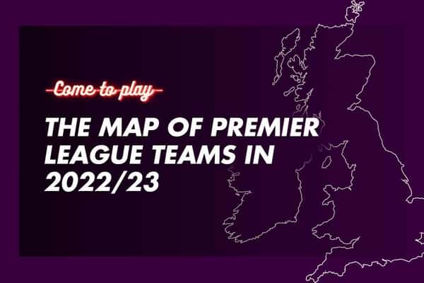 The Map of Premier League Teams in 2022/23