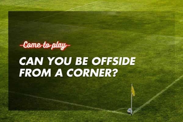 Can You Be Offside From A Corner? - The Definitive Answer to This Football Mystery