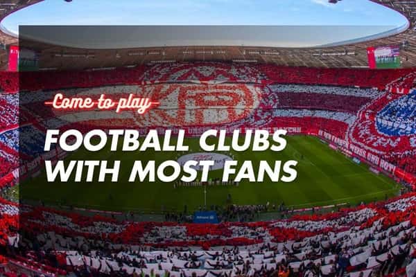 The Top 10 Football Clubs with Most Fans