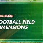Football Field Dimensions: Everything You Need to Know