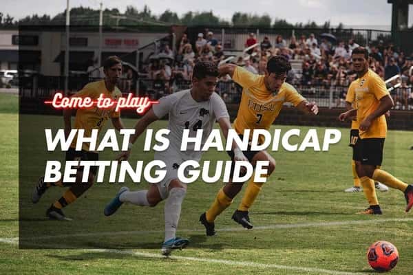 What is handicap betting? Ultimate 2022 Guide