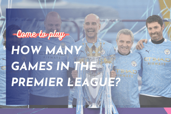 How Many Games in the Premier League? The Complete Guide to the EPL