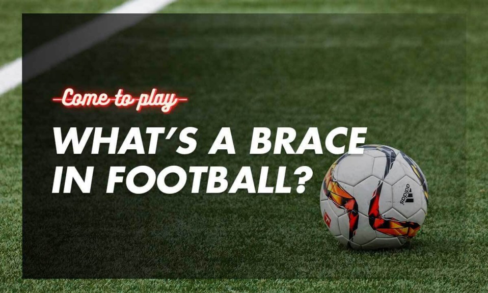 What Is a Brace in Football? An Explanation of This Term