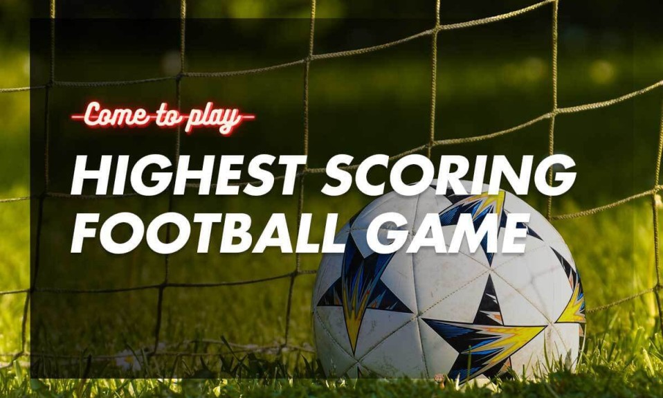 What Was the Highest Scoring Football Game in History?
