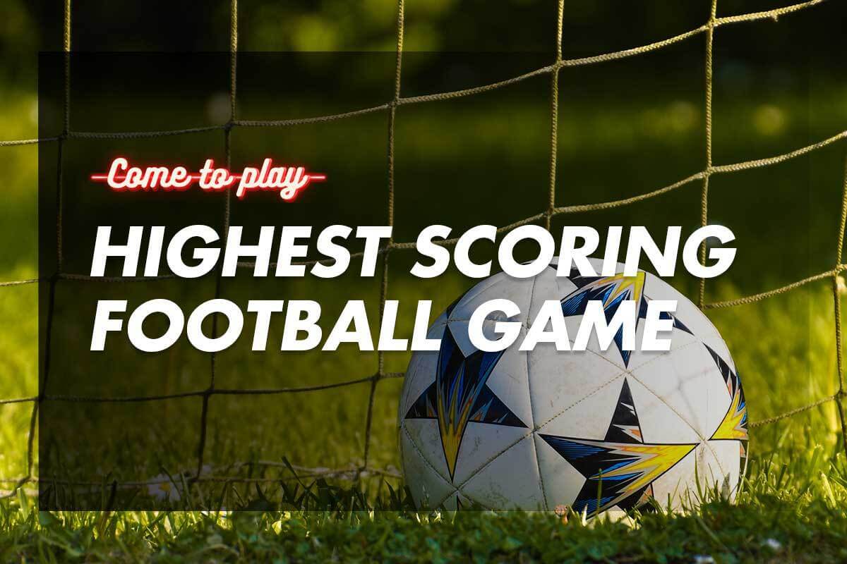 What Was the Highest Scoring Football Game in History? Come To Play