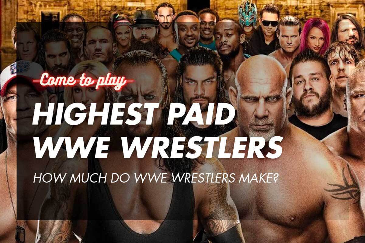 Highest Paid WWE Wrestlers How Much do WWE Wrestlers Make? Come To Play