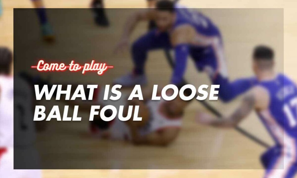 what-is-a-loose-ball-foul
